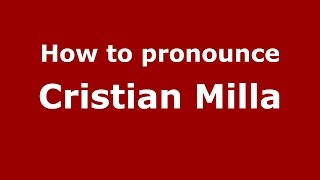 How to pronounce Cristian Milla