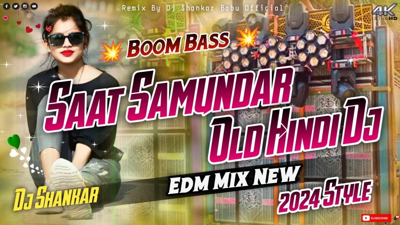 Boom Bass Saat Samundar // Old Hindi Dj Edm Mix New -Hindi Edm Mix Dj 2024 Style Dj Shankar Babu