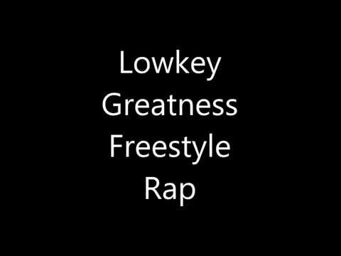 Lowkey Greatness Freestyle Rap