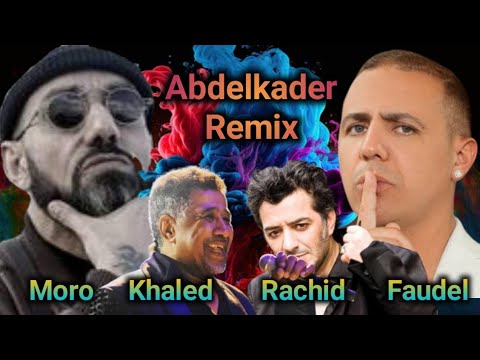 Moro x Cheb Khaled x Faudel x Rachid Taha - Abdelkader Rai Rap Remix 2024
