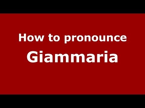 How to pronounce Giammaria (Italian/Italy) - PronounceNames.com