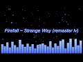 Firefall ~ Strange Way (remaster long version)