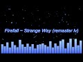 Firefall ~ Strange Way (remaster long version)