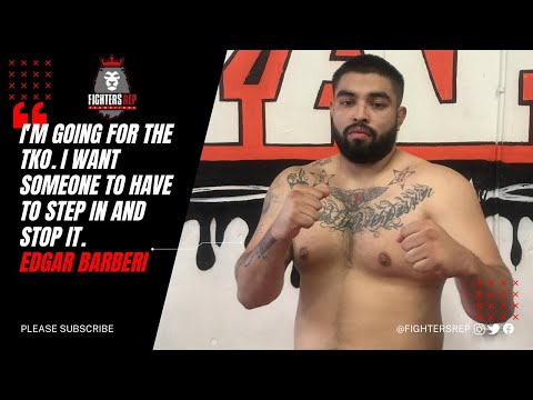 "I am going for the TKO. I want the Finish." Edgar Barberi on Title Fight vs Amal Rasooli