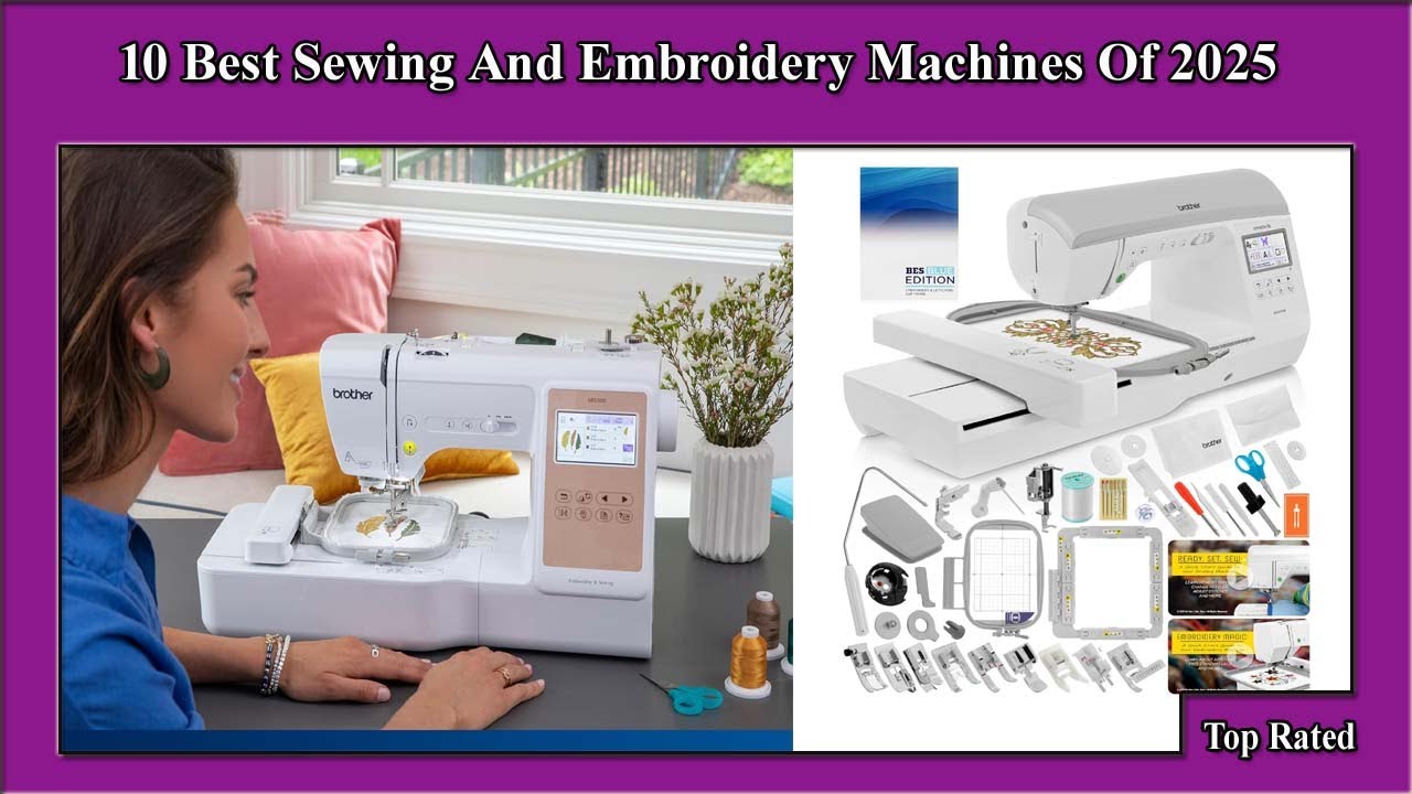 ✅ 10 Best Sewing And Embroidery Machines Of 2025