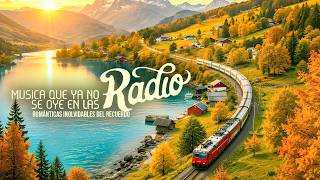 Música que Ya No Se Oye en las Radios ❤️ Baladas Románticas Inolvidables del Recuerdo