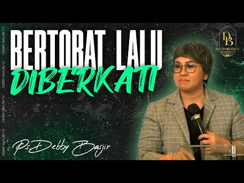 CARI PERTOBATAN DULU, BERKAT AKAN DATANG!!! - PS. DEBBY BASJIR