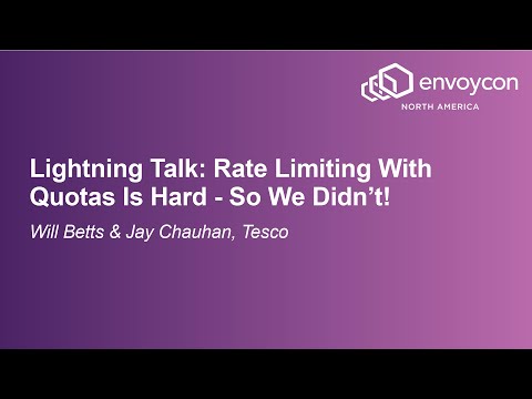 Lightning Talk: Rate Limiting With Quotas Is Hard - So We Didn't! - Will Betts & Jay Chauhan, Tesco