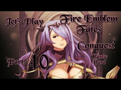 Part 40: Let's Play Fire Emblem Fates, Conquest Chapter 23, Classic Hard - "Balls to the Walls"