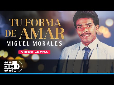 Tu Forma De Amar, Miguel Morales & Juan David Herrera - Video Letra