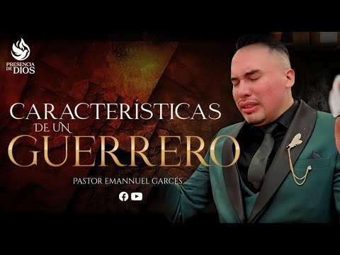 PASTOR EMMANUEL GÁRCES  - CARACTERÍSTICAS DE UN GUERRERO