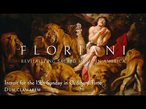 Introit for the 15th Sunday in Ordinary Time: Dum clamarem