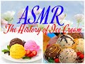 ASMR The History Of Ice Cream Whisper