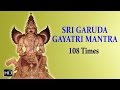 Garuda Gayatri Mantra 108 Times Powerful Chants For Good Health