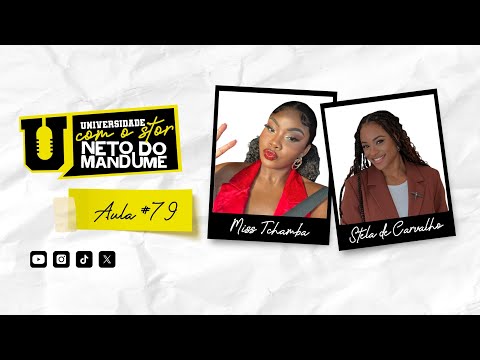 Universidade com Stor - 5º Semestre - Aula 79 com Miss Tchamba e Stela de Carlvalho