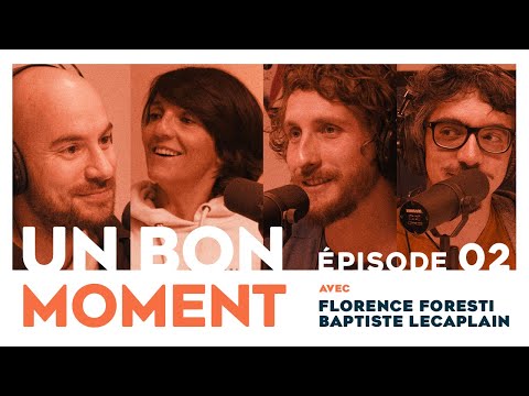 UN BON MOMENT avec FLORENCE FORESTI et BAPTISTE LECAPLAIN