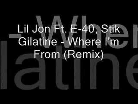Lil Jon Ft. E-40, Stik Gilatine - Where I'm From (Remix)