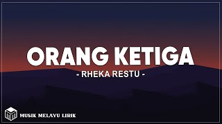 Download lagu Rheka Restu - Orang Ketiga (Lirik Lagu) mp3 Download lagu Rheka Restu - Orang Ketiga (Lirik Lagu) mp3