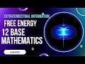 Free Energy (Zero Point) and Base 12 Extraterrestrial Mathematics - Information from Outside Earth