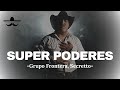Grupo Frontera ft. Secretto - Super Poderes (LETRA)
