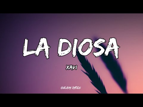 Xavi - La Diosa (Letras)🎵