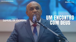 PASTOR SAMUEL DE OLIVEIRA [4K] UM ENCONTRO COM DEUS - CULTO DE DOUTRINA 18/11/2024