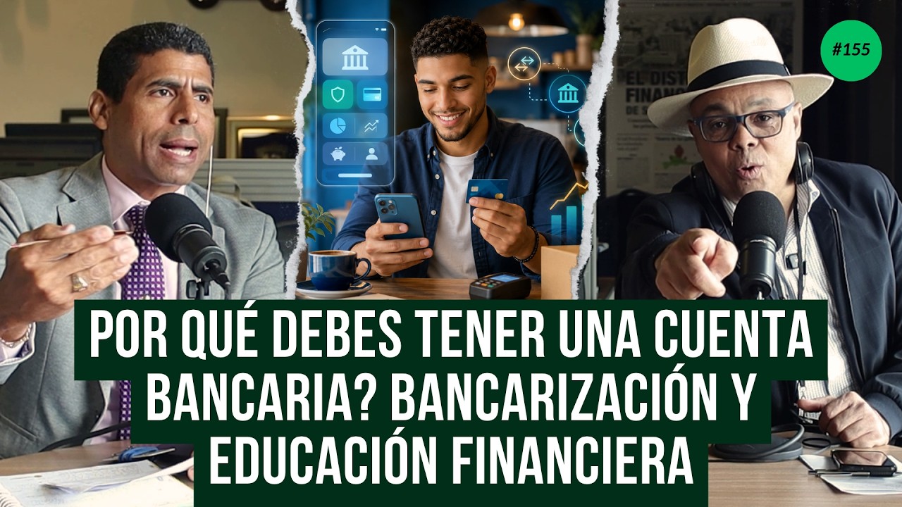 ¿Por Qué Debes Tener una Cuenta Bancaria? Bancarización y Educación Financiera | El Dinero Podcast