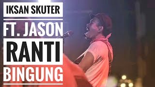 Download lagu [HD] IKSAN SKUTER FEAT. JASON RANTI - BINGUNG (Live From Authenticity - Jambi) mp3