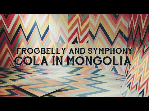 COLA IN MONGOLIA by Frogbelly and Symphony (official music video)
