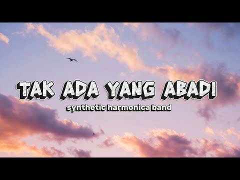 Lyric Lagu TAK ADA YANG ABADI – synthetic harmonica band 🎵