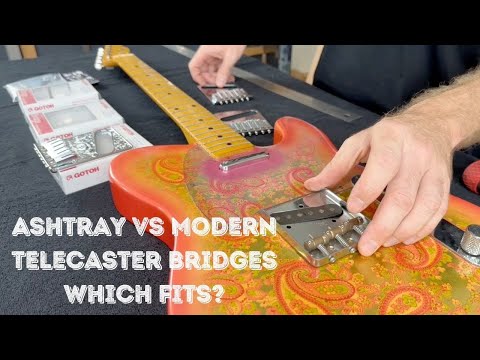 Ashtray vs Modern [Telecaster Bridges] Which Fits?