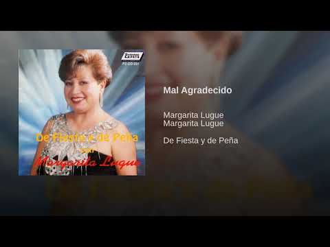 MARGARITA LUGUE / MAL AGRADECIDO