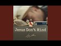 Jesus Don't Mind
