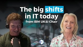 How IT Leaders Are Changing Today, according to Nicola Hodson, IBM UK&I Chair
