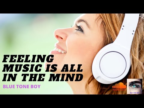 House Music 🎧 - Feeling Music Is All In The Mind  : Blue Tone Boy