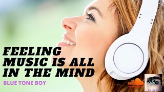 House Music 🎧 - Feeling Music Is All In The Mind  : Blue Tone Boy