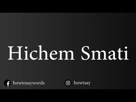 How To Pronounce Hichem Smati