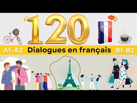 120 Daily French Conversations | Complete Listening & Speaking Practice (A1--B2)