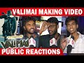 Valimai Making video Public Reactions 🏍️| Ajith kumar | H Vinoth | Valimai Public Review | AK