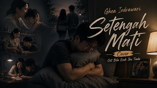 Download lagu Ghea Indrawari - Setengah Mati OST. Bila Esok Ibu Tiada ( COVER ) mp3