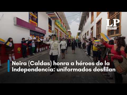 Neira (Caldas) honra a héroes de la Independencia: 800 uniformados desfilan en acto conmemorativo