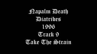 Napalm Death - Diatribes - 1996 -  Track 9 - Take The Strain