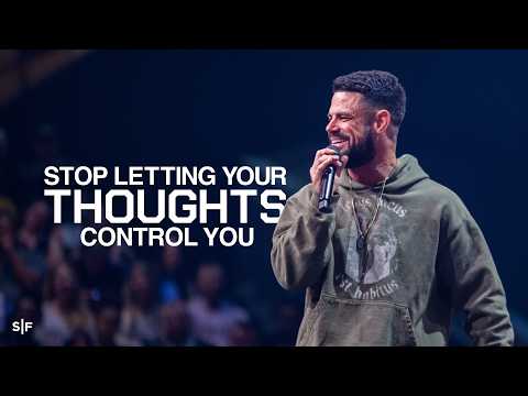 Stop Letting Your Thoughts Control You | Steven Furtick