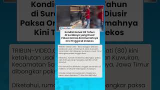 Nenek 80 Tahun di Surabaya yang Diusir Paksa Ormas dari Rumahnya, Kini Tinggal di Indekos