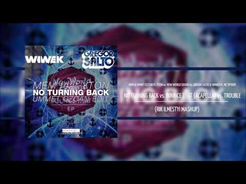 No Turning Back vs Trouble - MEM & Ummet Ozcan vs Wiwek & Gregor Salto (RIK ILMESTYI MASHUP)