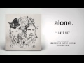 alone. "Leave Me" 