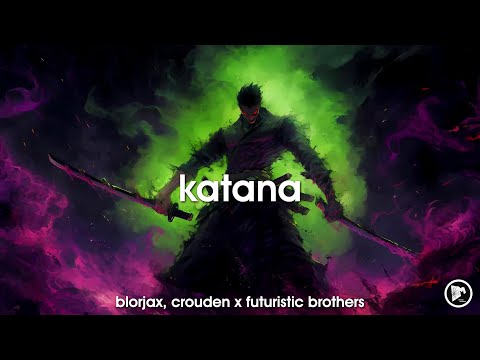 Blorjax, CroudeN x Futuristic Brothers - Katana