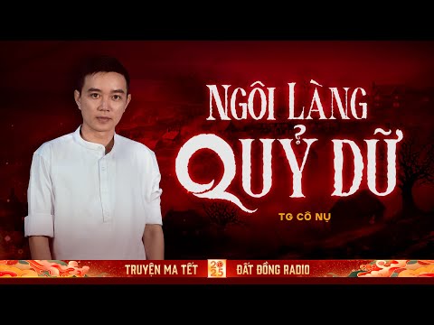 Nghe truyện ma : NGÔI LÀNG QUỶ DỮ - Chuỗi truyện ma tết 2025 Nguyễn Huy kể