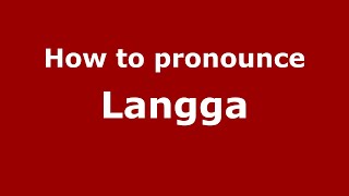 How to pronounce Langga