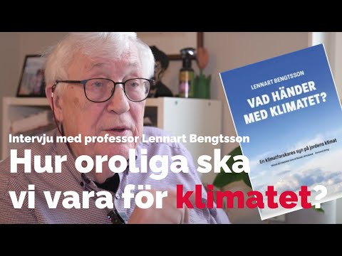 Professor Lennart Bengtsson: Hur oroliga ska vi vara för klimatet?